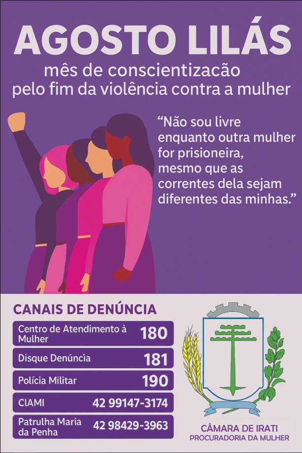 Agosto Lilás é o mês da conscientização e combate à violência contra a mulher. A campanha busca conscientizar a sociedade, informar, alertar e fortalecer a rede de proteção à mulher
